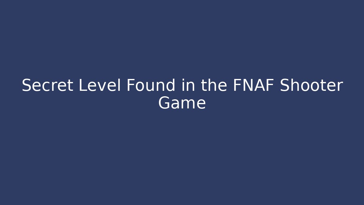 Secret Level Found in the FNAF Shooter Game - Buddy Program