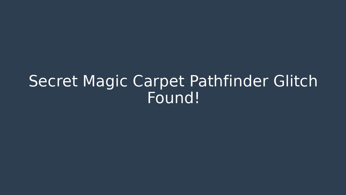 Secret Magic Carpet Pathfinder Glitch Found! - Buddy Program