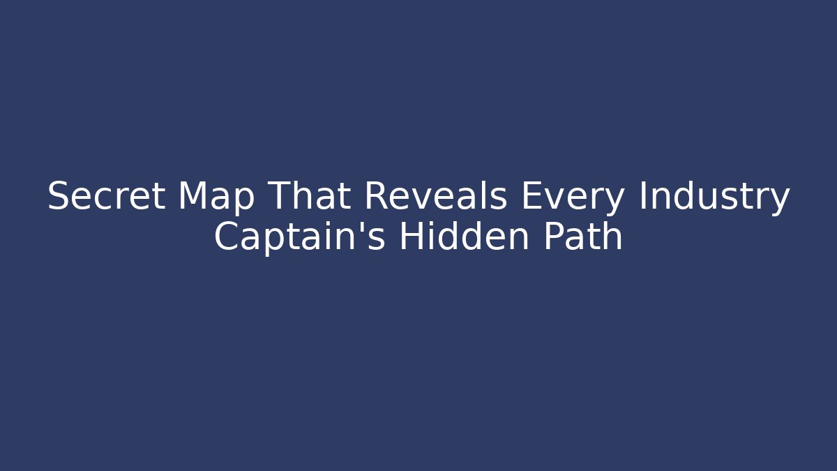 Secret Map That Reveals Every Industry Captain's Hidden Path