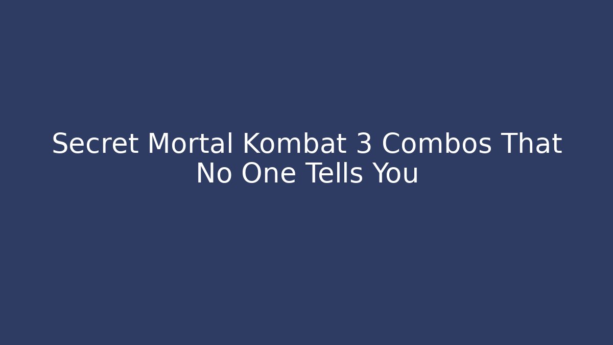 Secret Mortal Kombat 3 Combos That No One Tells You - Buddy Program