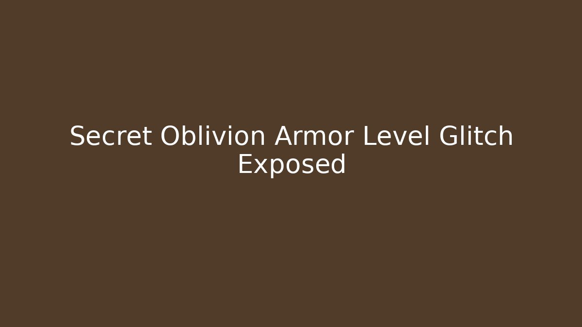 Secret Oblivion Armor Level Glitch Exposed - Buddy Program