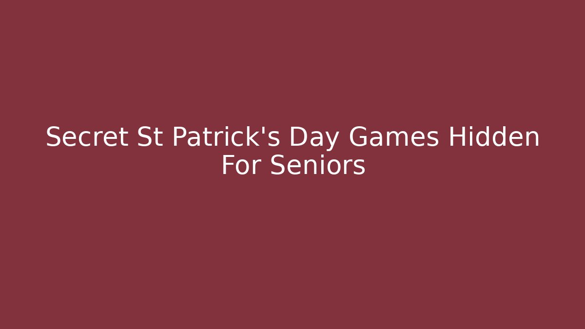 Secret St Patrick's Day Games Hidden For Seniors