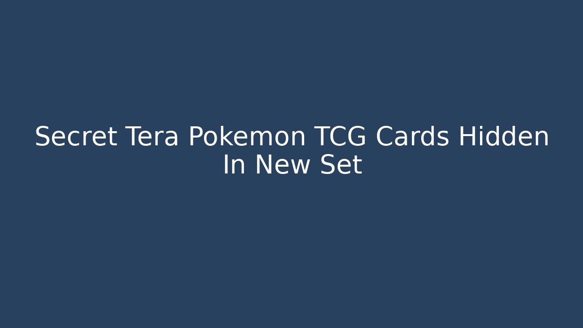 Secret Tera Pokemon TCG Cards Hidden In New Set - Buddy Program