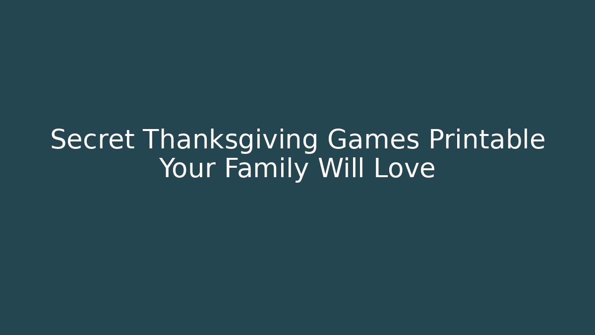 Secret Thanksgiving Games Printable Your Family Will Love