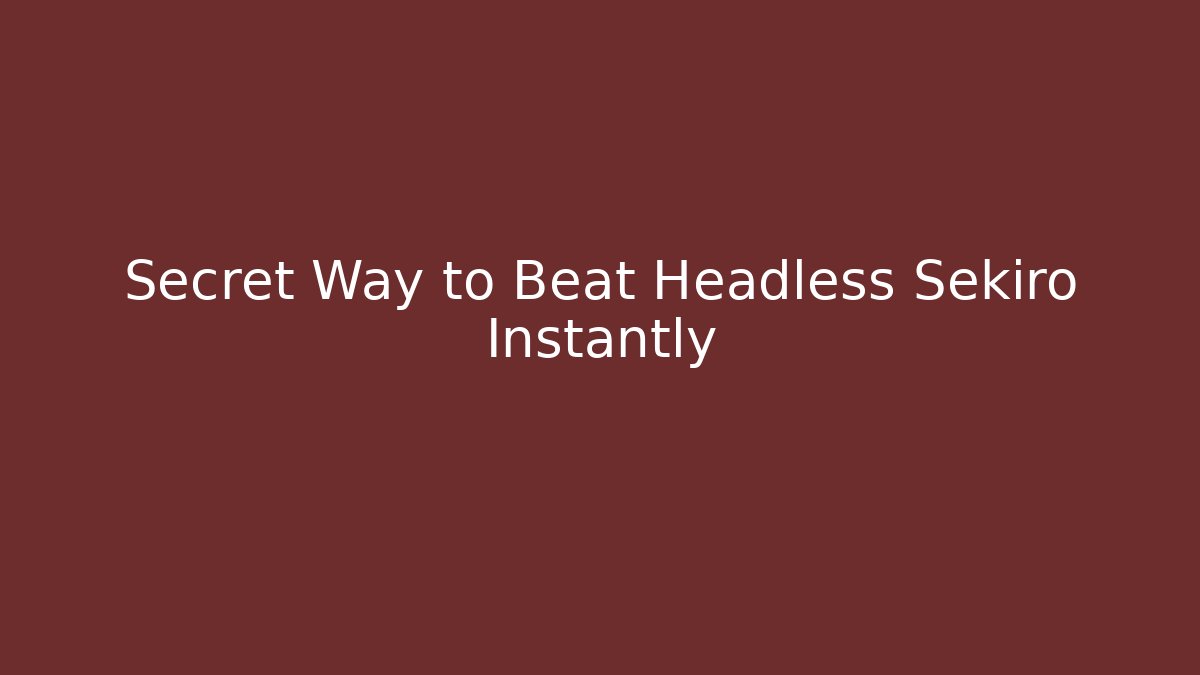 Secret Way to Beat Headless Sekiro Instantly - Buddy Program