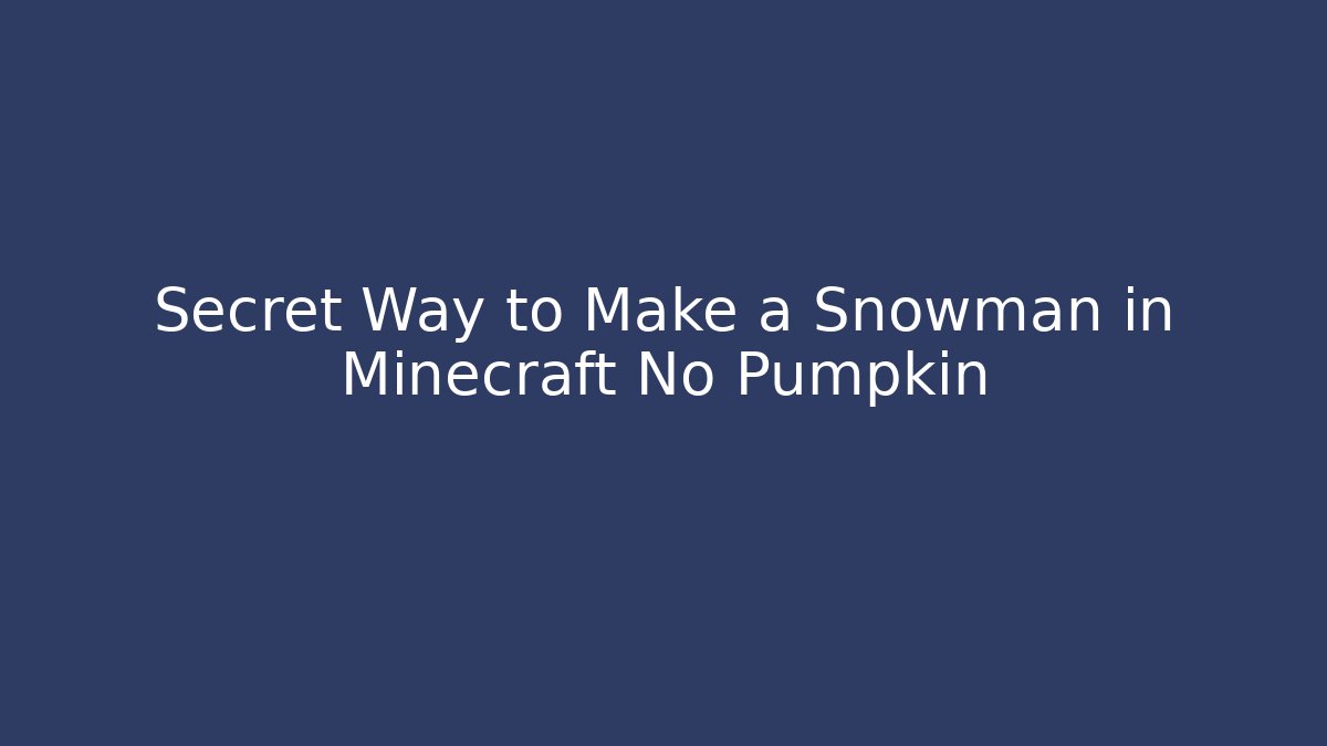 Secret Way to Make a Snowman in Minecraft No Pumpkin
