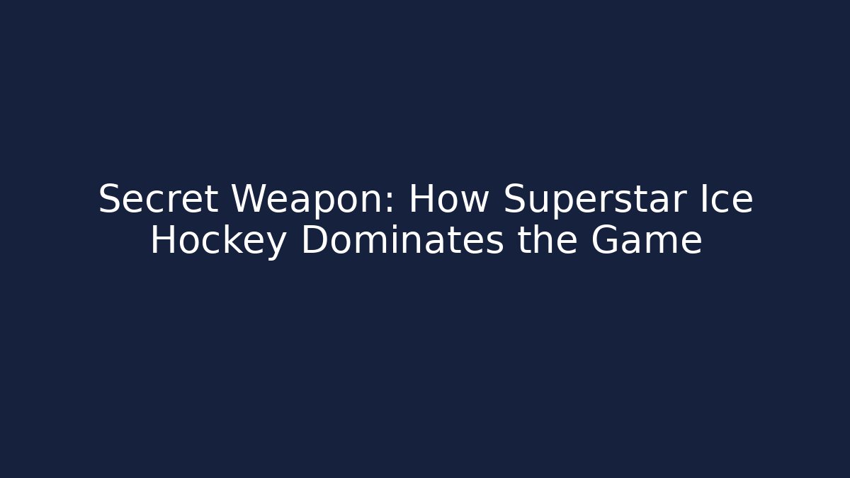 Secret Weapon: How Superstar Ice Hockey Dominates the Game