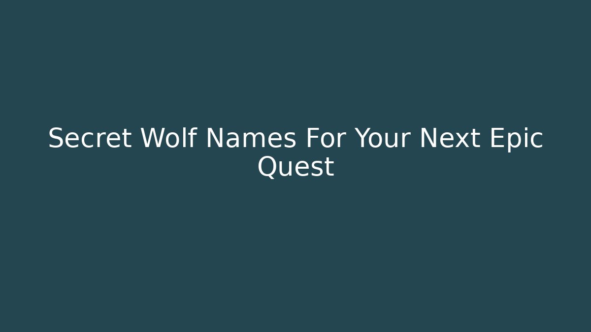 Secret Wolf Names For Your Next Epic Quest