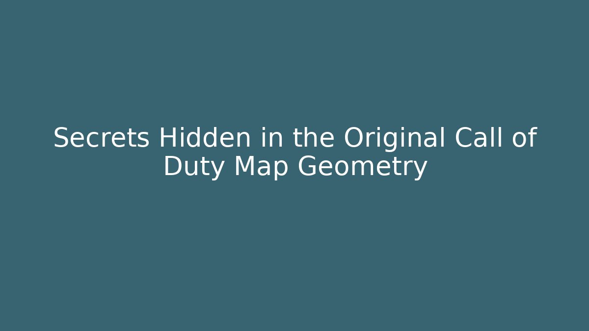 Secrets Hidden in the Original Call of Duty Map Geometry - Buddy Program
