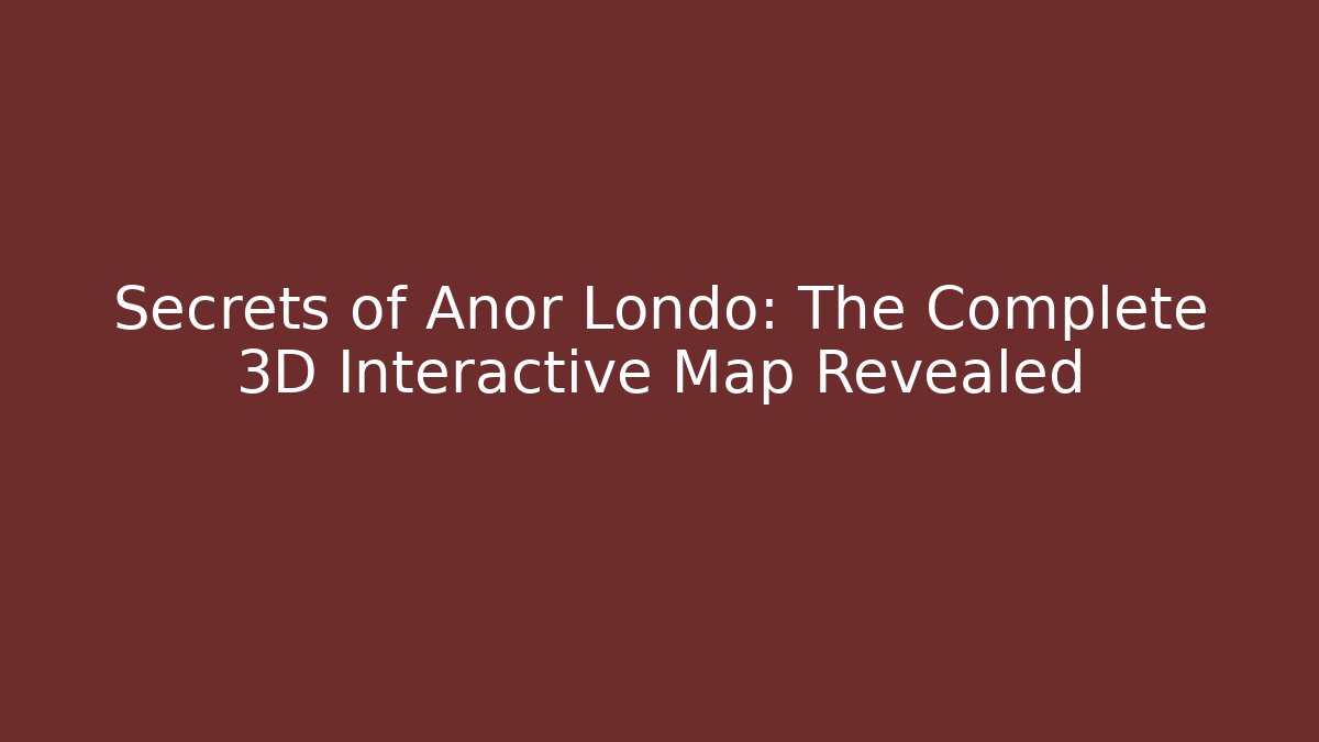 Secrets of Anor Londo: The Complete 3D Interactive Map Revealed