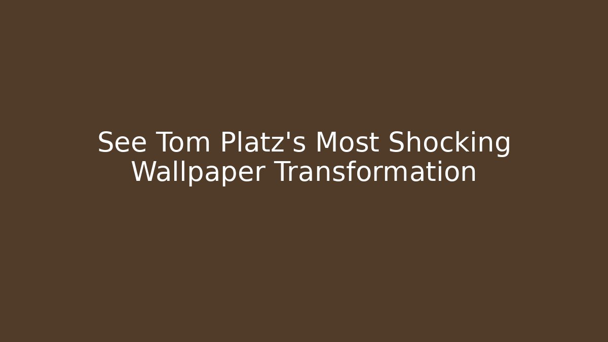 See Tom Platz's Most Shocking Wallpaper Transformation