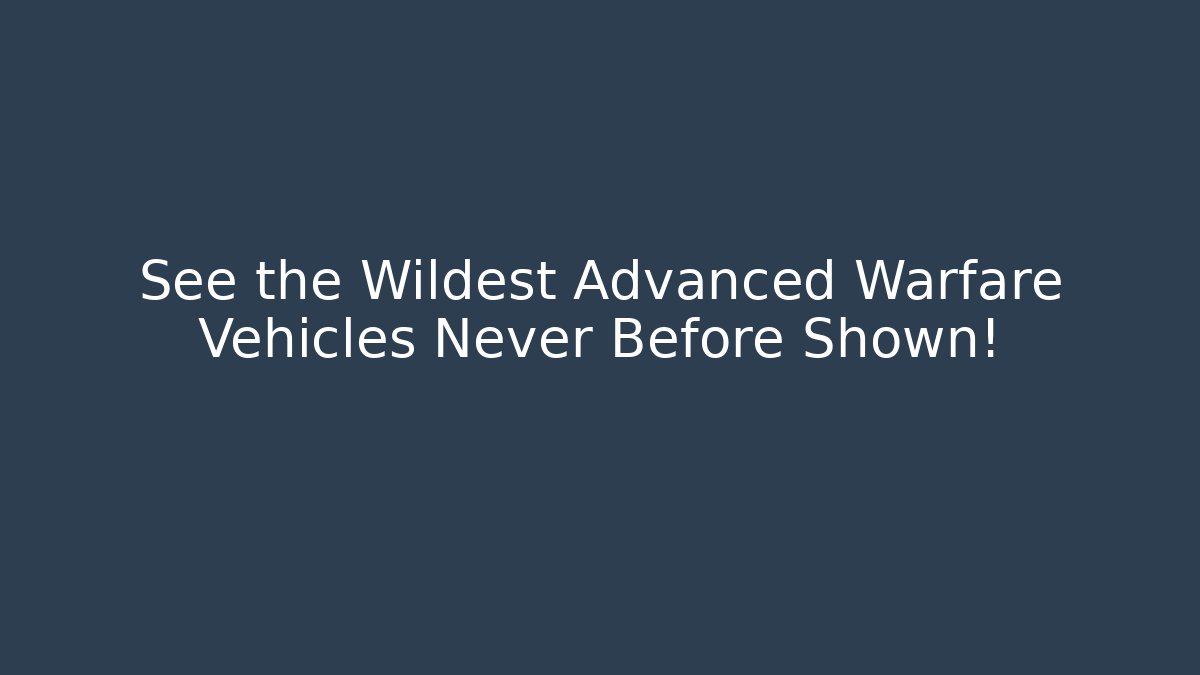 See the Wildest Advanced Warfare Vehicles Never Before Shown!