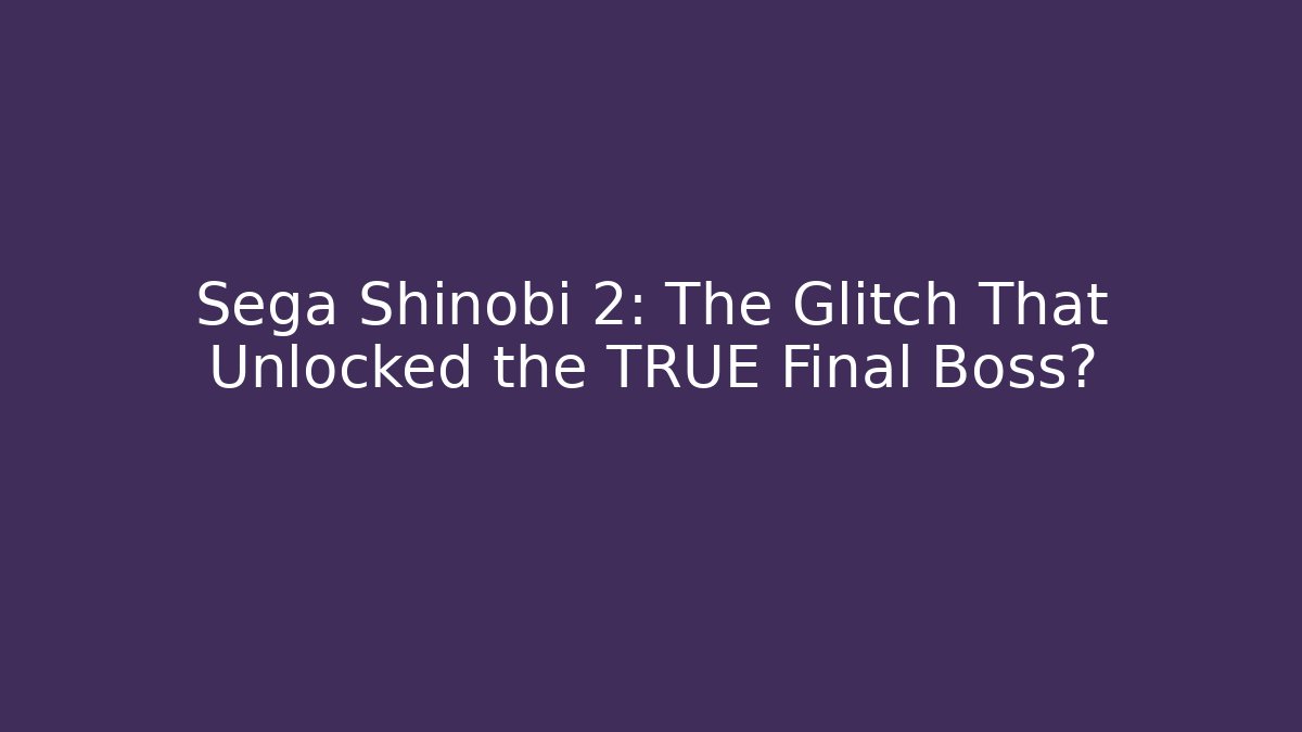 Sega Shinobi 2: The Glitch That Unlocked the TRUE Final Boss?