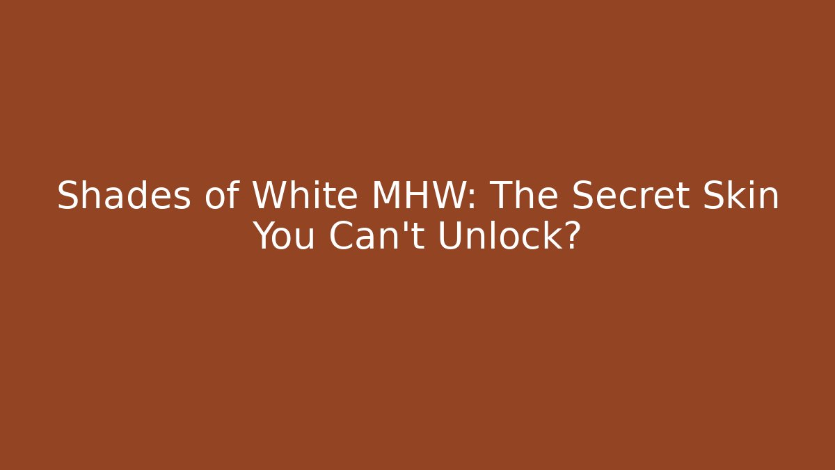 Shades of White MHW: The Secret Skin You Can't Unlock? - Buddy Program