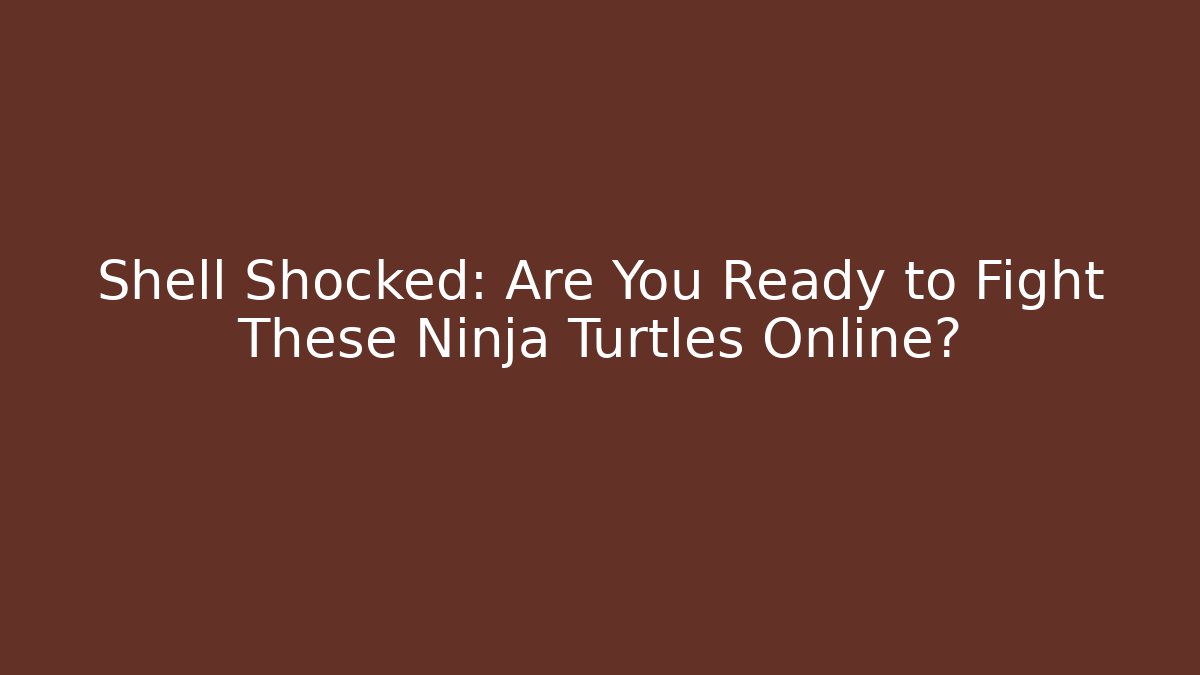 Shell Shocked: Are You Ready to Fight These Ninja Turtles Online? - Buddy Program