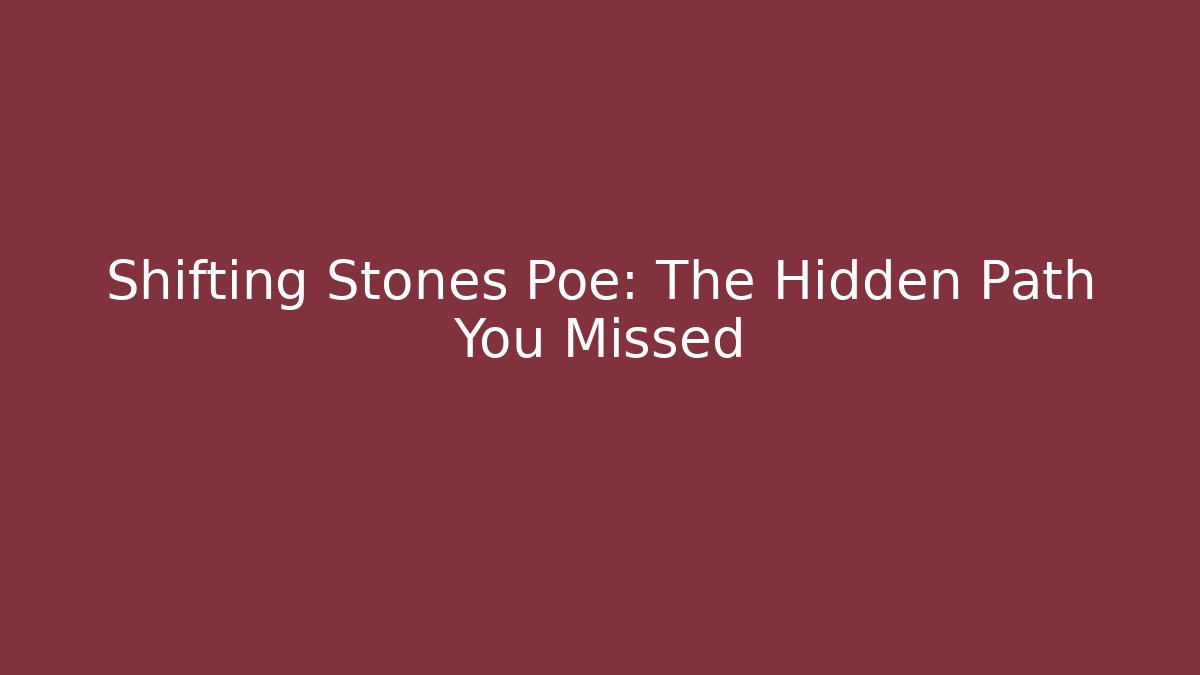 Shifting Stones Poe: The Hidden Path You Missed