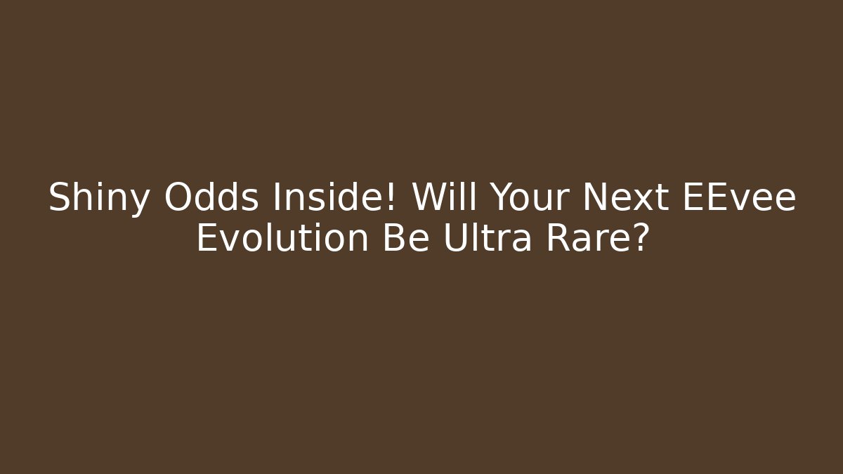 Shiny Odds Inside! Will Your Next EEvee Evolution Be Ultra Rare? - Buddy Program