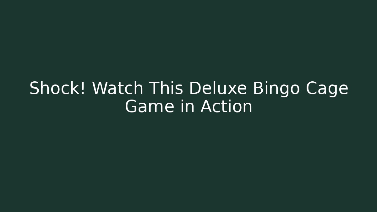 Shock! Watch This Deluxe Bingo Cage Game in Action