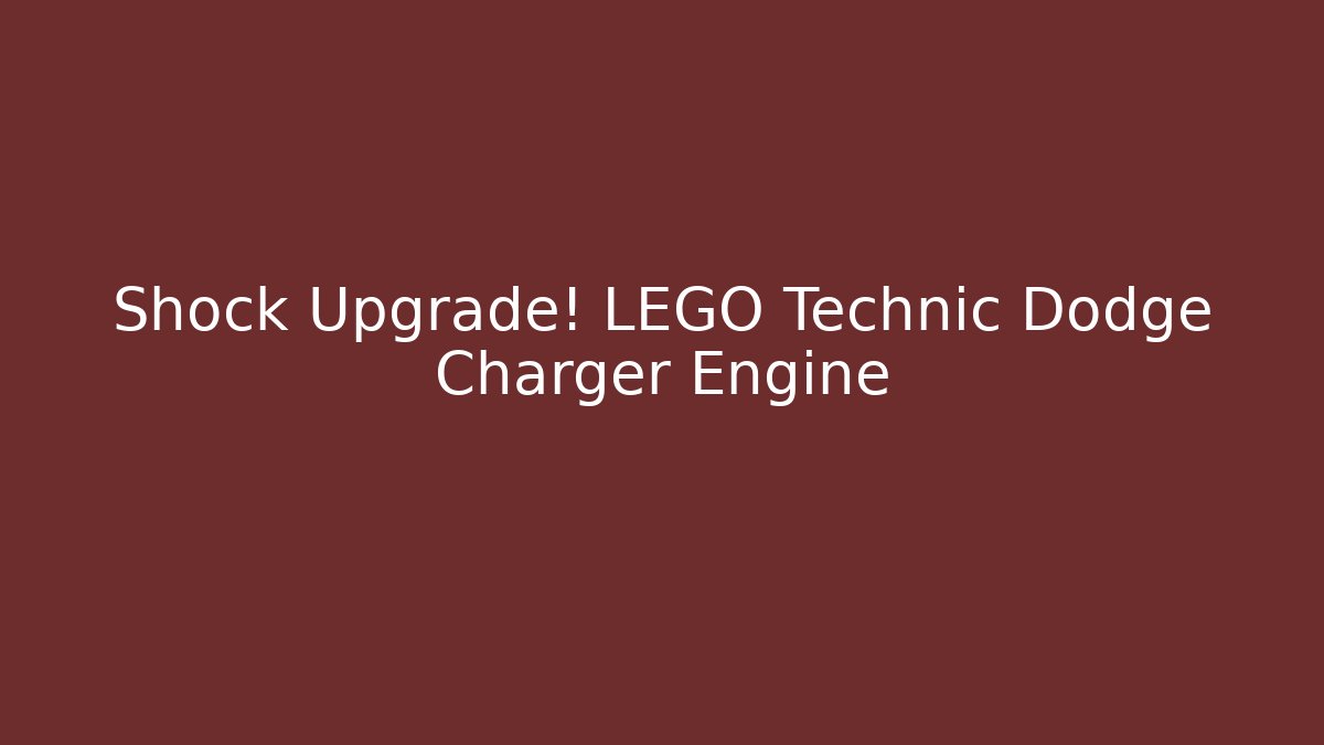 Shock Upgrade! LEGO Technic Dodge Charger Engine - Buddy Program