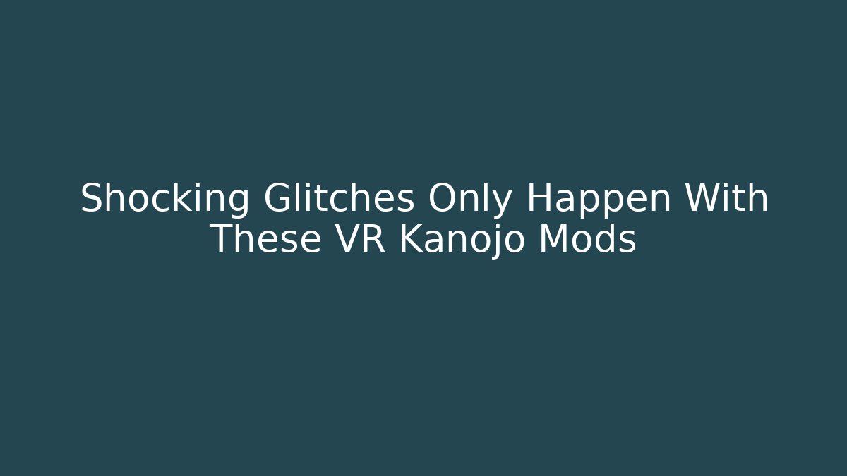 Shocking Glitches Only Happen With These VR Kanojo Mods