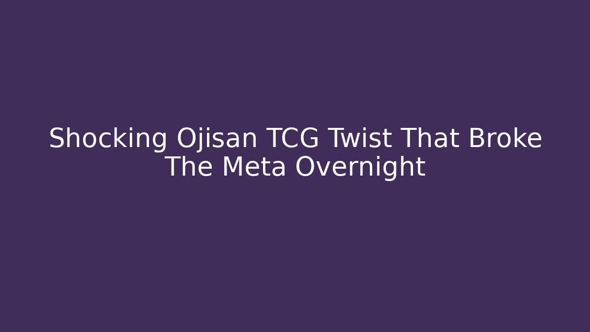 Shocking Ojisan TCG Twist That Broke The Meta Overnight