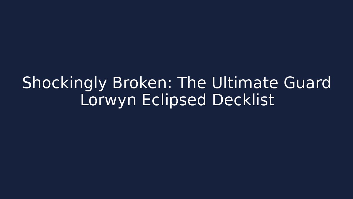 Shockingly Broken: The Ultimate Guard Lorwyn Eclipsed Decklist - Buddy Program
