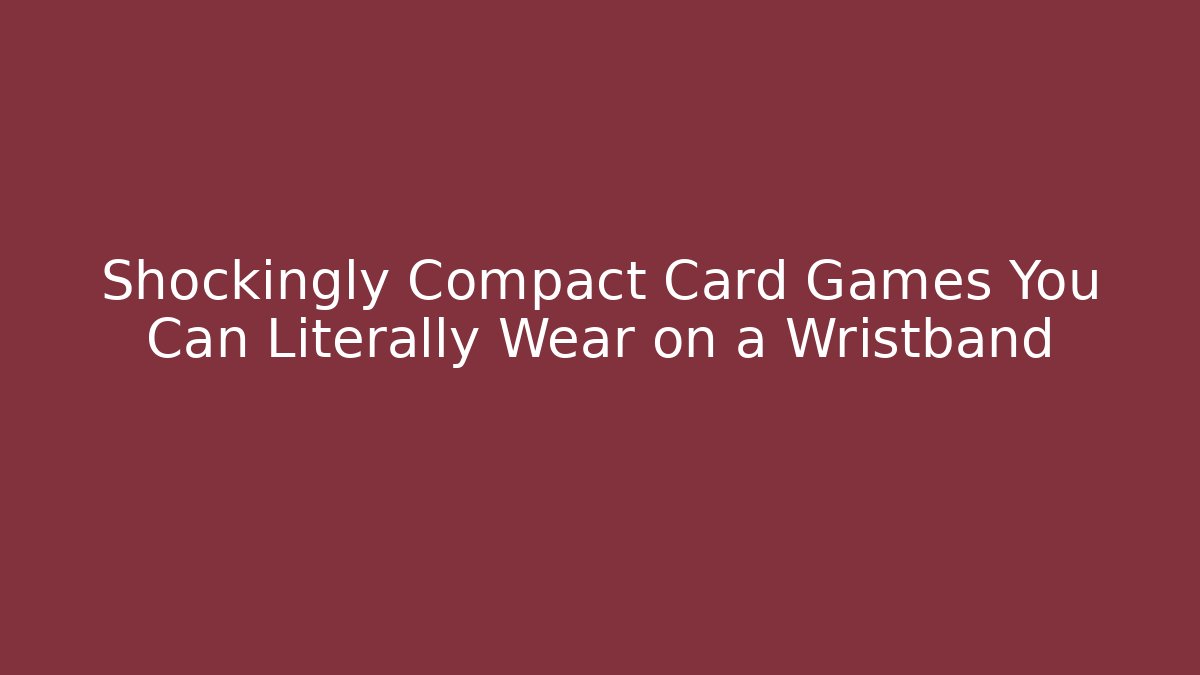 Shockingly Compact Card Games You Can Literally Wear on a Wristband