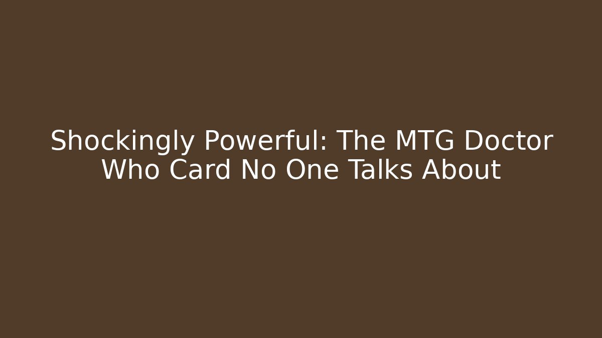 Shockingly Powerful: The MTG Doctor Who Card No One Talks About - Buddy Program
