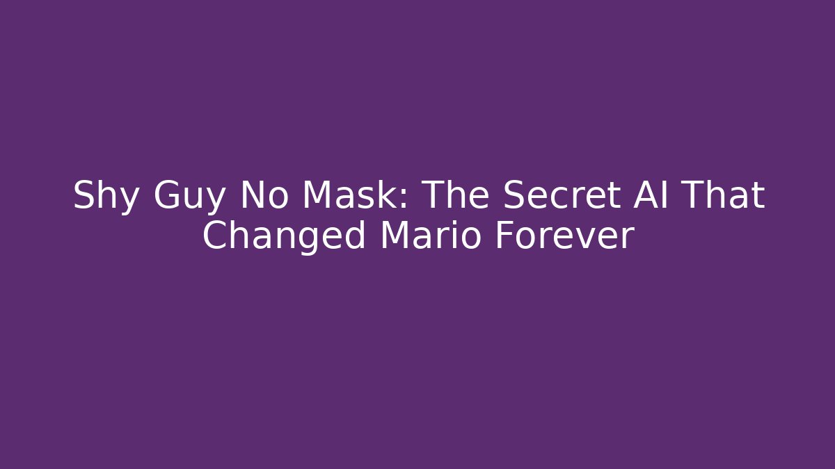 Shy Guy No Mask: The Secret AI That Changed Mario Forever