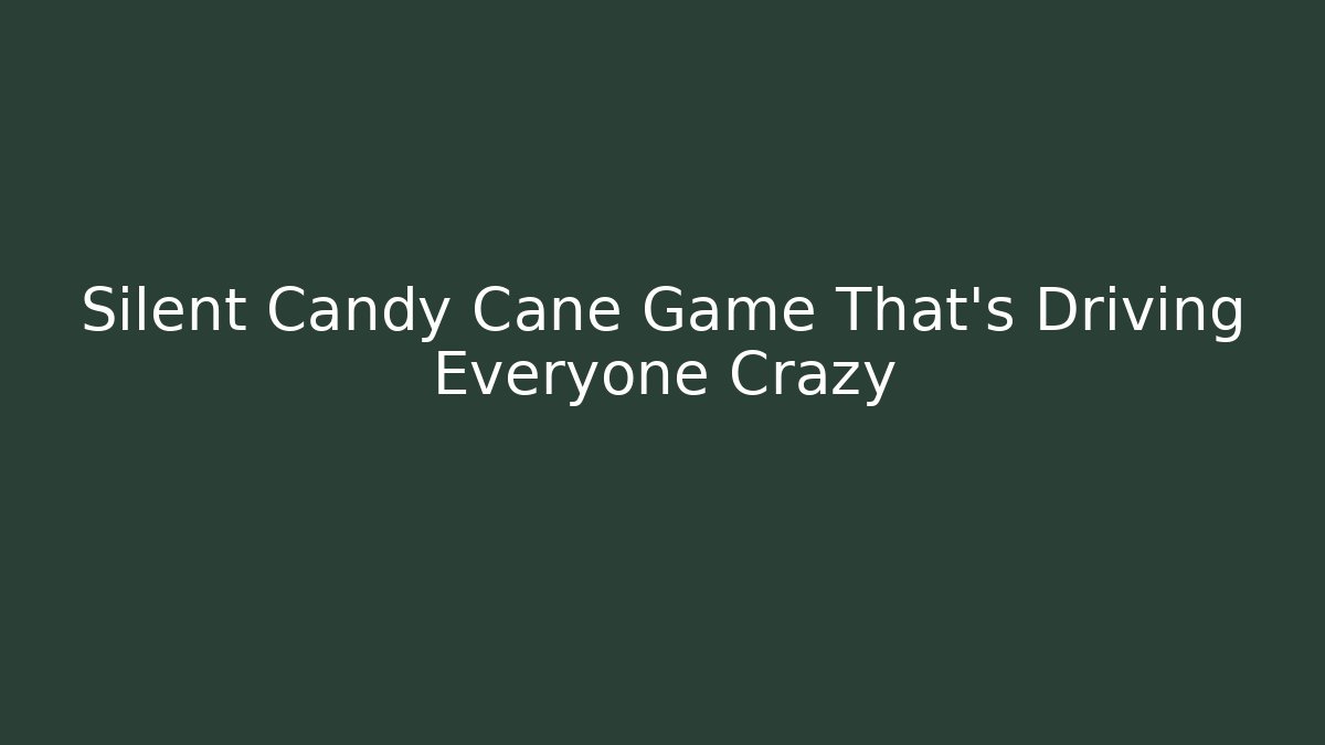 Silent Candy Cane Game That's Driving Everyone Crazy