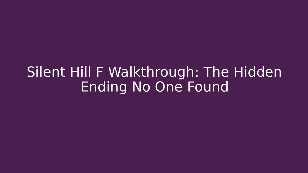 Silent Hill F Walkthrough: The Hidden Ending No One Found