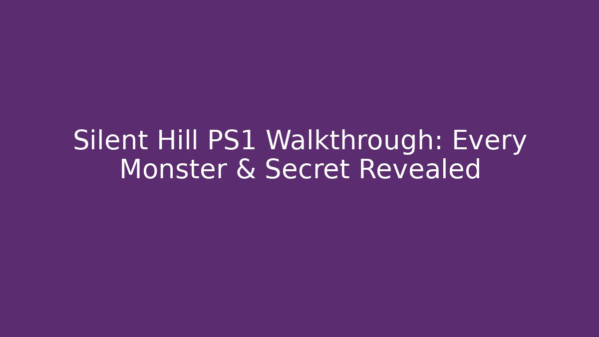 Silent Hill PS1 Walkthrough: Every Monster & Secret Revealed