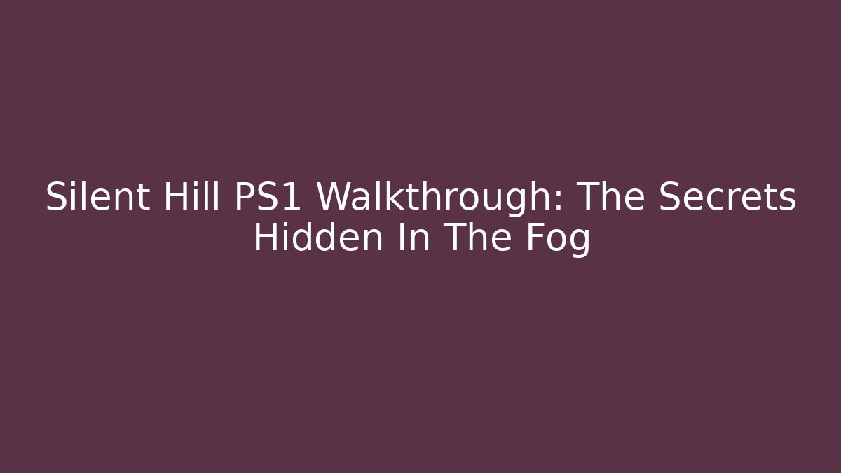 Silent Hill PS1 Walkthrough: The Secrets Hidden In The Fog