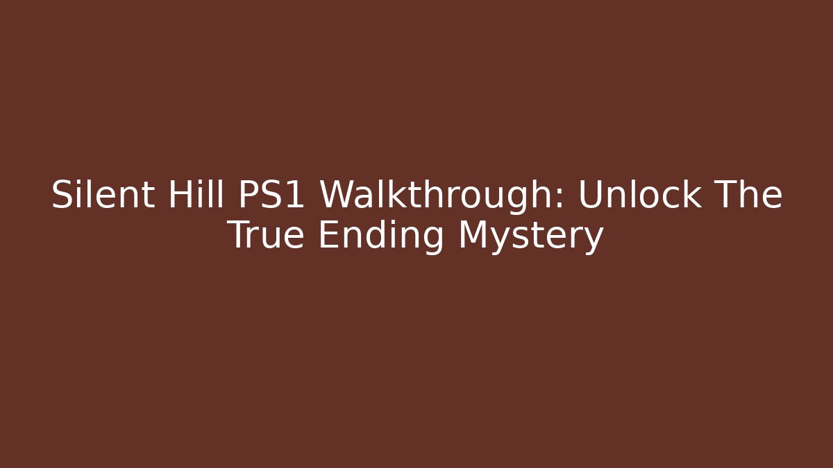 Silent Hill PS1 Walkthrough: Unlock The True Ending Mystery