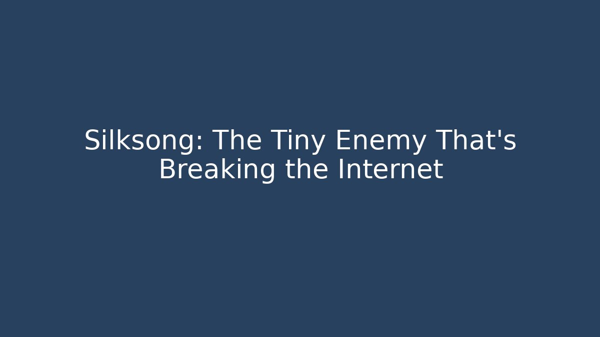 Silksong: The Tiny Enemy That's Breaking the Internet