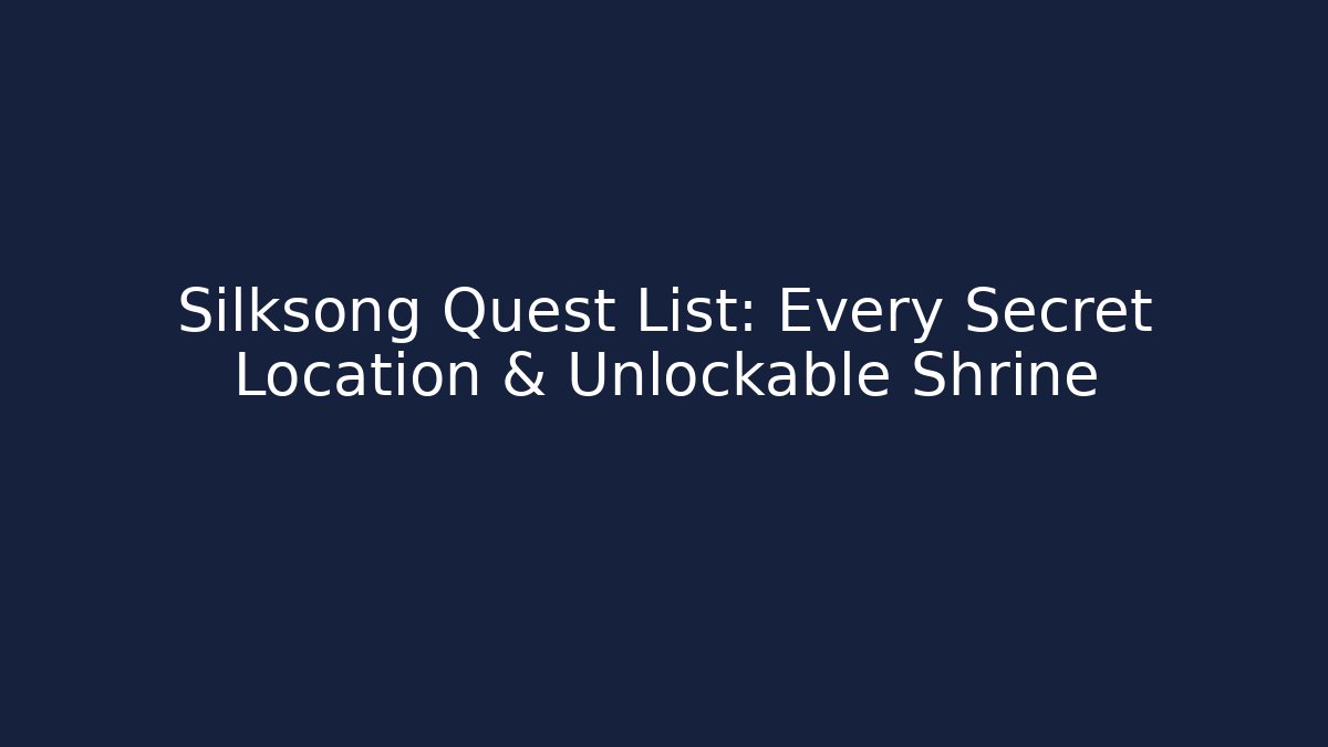 Silksong Quest List: Every Secret Location & Unlockable Shrine