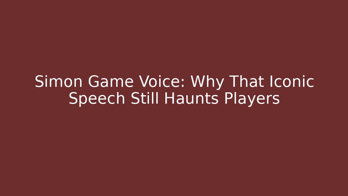 Simon Game Voice: Why That Iconic Speech Still Haunts Players