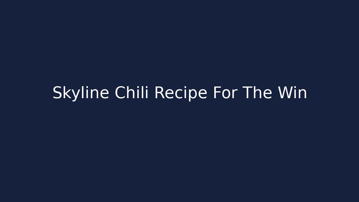 Skyline Chili Recipe For The Win - Buddy Program