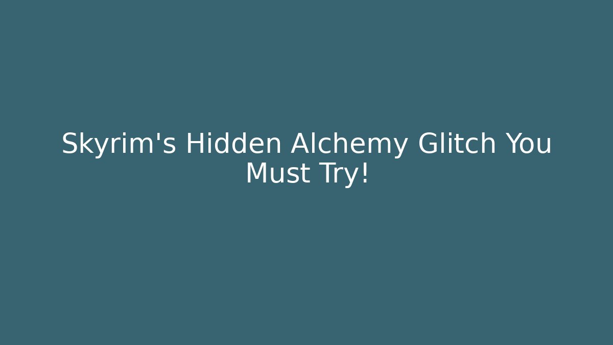 Skyrim's Hidden Alchemy Glitch You Must Try!