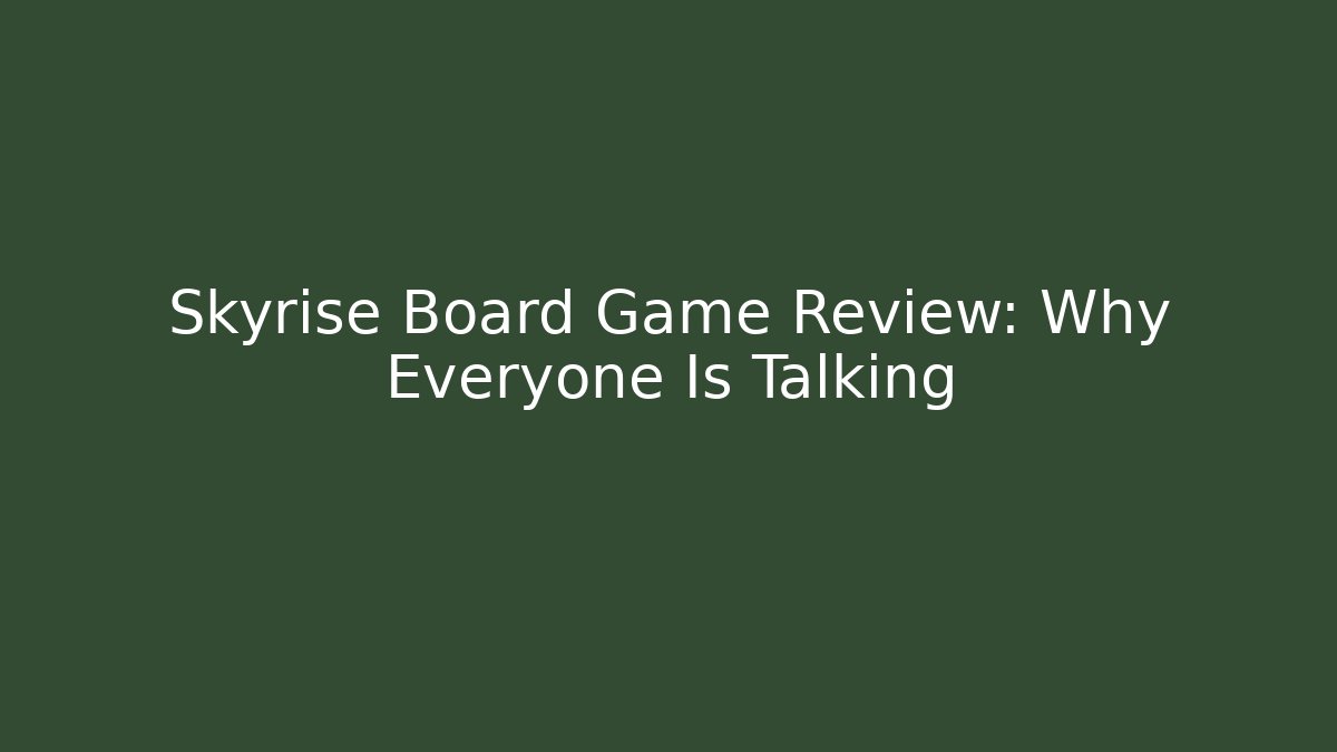 Skyrise Board Game Review: Why Everyone Is Talking