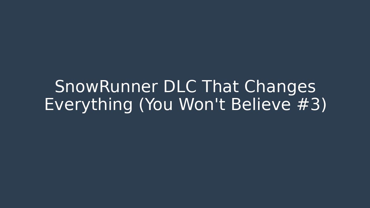 SnowRunner DLC That Changes Everything (You Won't Believe #3) - Buddy Program