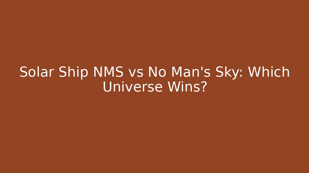 Solar Ship NMS vs No Man's Sky: Which Universe Wins?