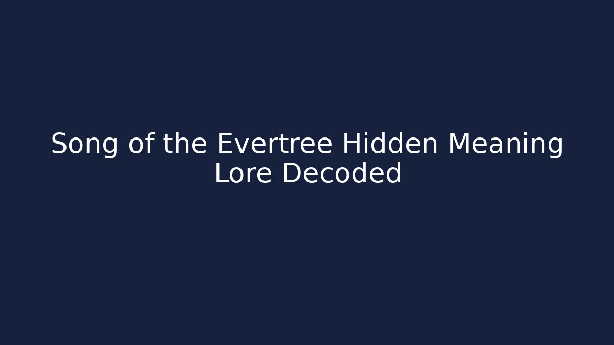 Song of the Evertree Hidden Meaning Lore Decoded