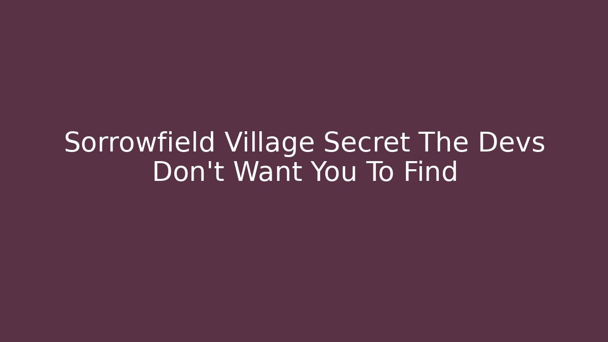 Sorrowfield Village Secret The Devs Don't Want You To Find - Buddy Program