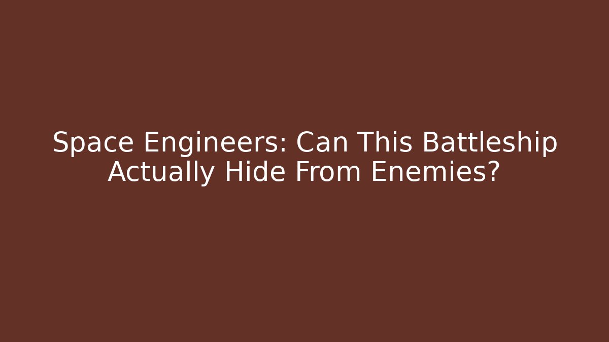 Space Engineers: Can This Battleship Actually Hide From Enemies? - Buddy Program