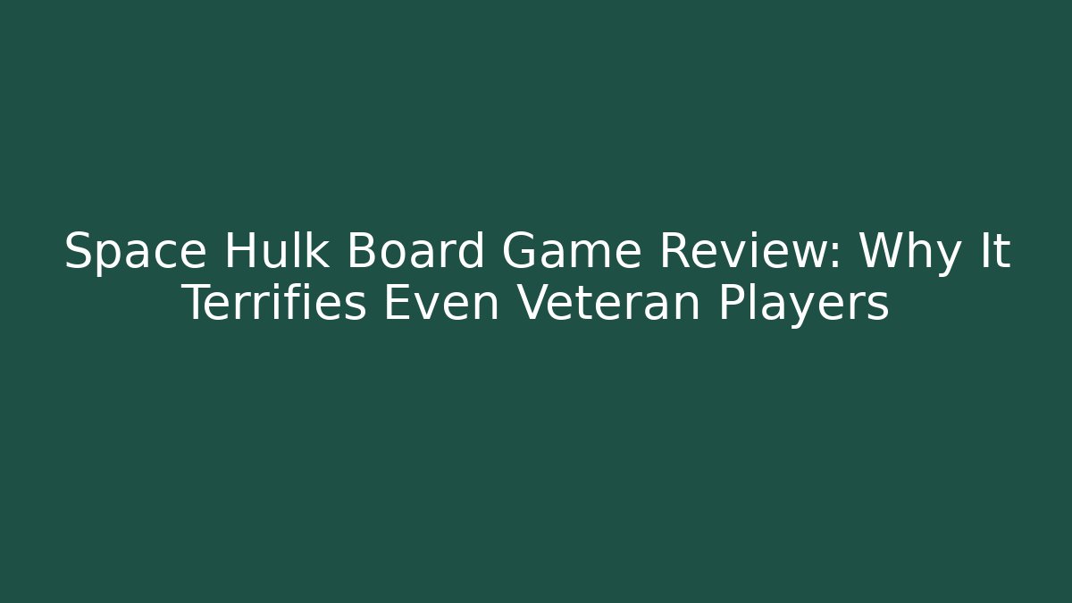 Space Hulk Board Game Review: Why It Terrifies Even Veteran Players