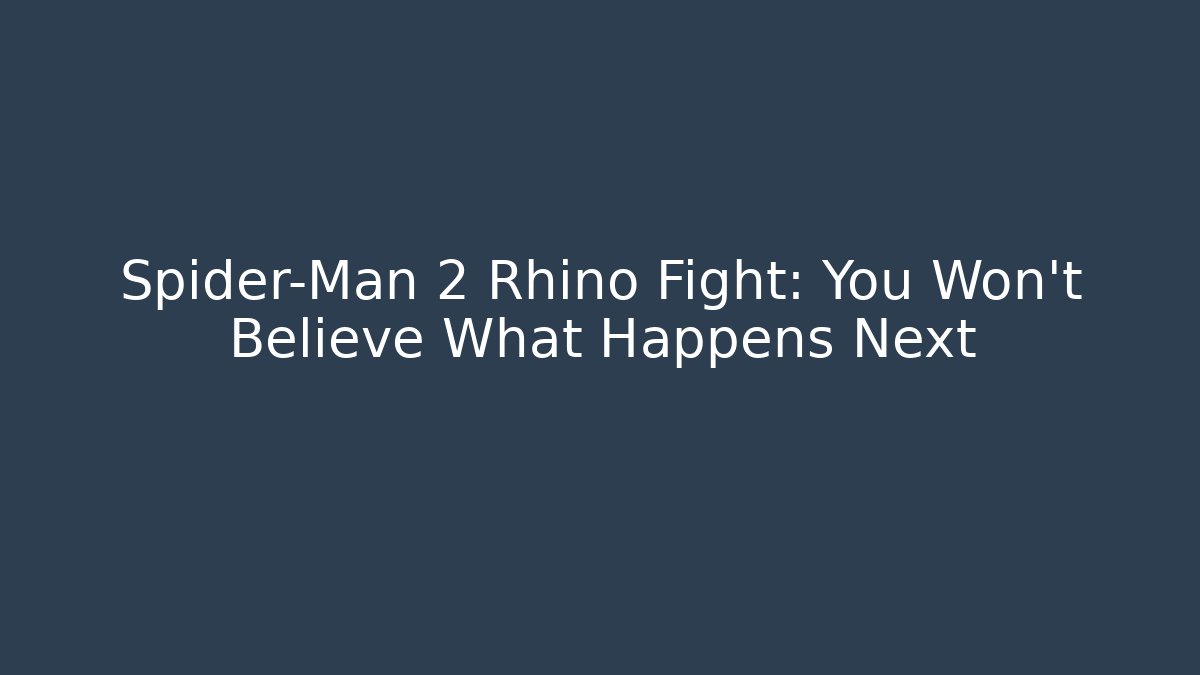 Spider-Man 2 Rhino Fight: You Won't Believe What Happens Next