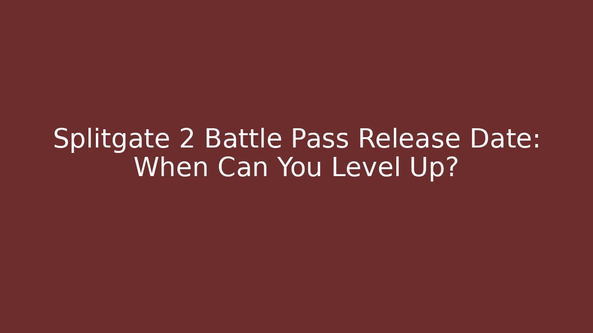 Splitgate 2 Battle Pass Release Date: When Can You Level Up?
