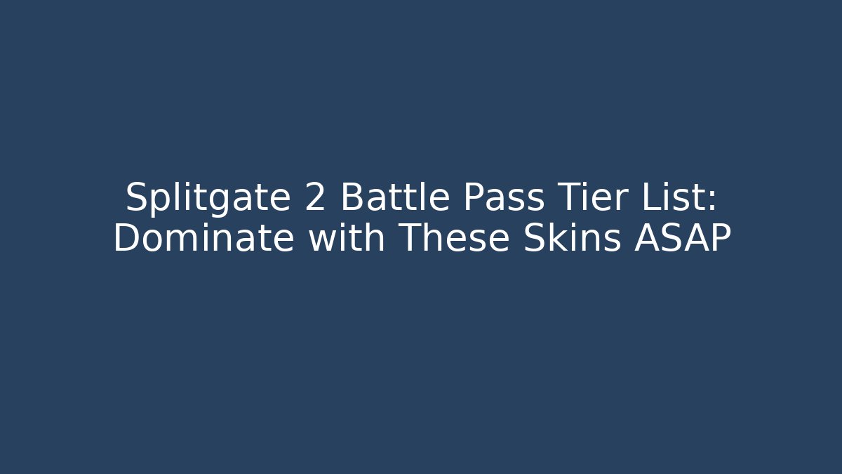 Splitgate 2 Battle Pass Tier List: Dominate with These Skins ASAP - Buddy Program