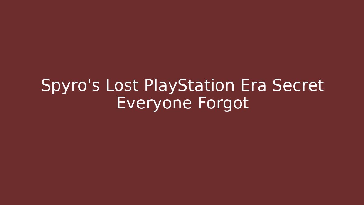 Spyro’s Lost PlayStation Era Secret Everyone Forgot